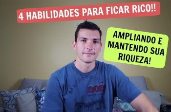4 habilidades que você precisa ter para ficar rico
