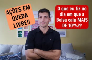 O que eu fiz no dia em que a bolsa caiu mais de 10%?