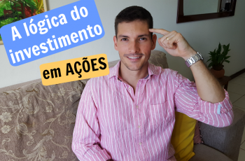 Investimento em ações | a lógica por trás do investimento