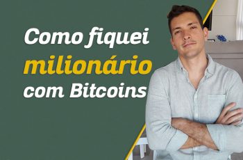 Como fiquei milionário com Bitcoins